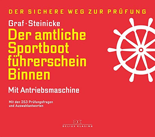 Der amtliche Sportbootführerschein Binnen - Mit Antriebsmaschine: Mit den 253 Prüfungsfragen und Auswahlantworten von DELIUS KLASING